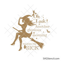 Oh look another glorious morning makes me sick svg
