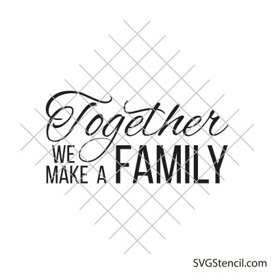 Together we make a family svg | Family quote svg