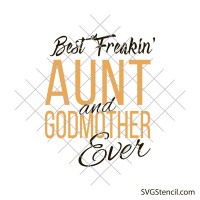 Best freakin aunt and godmother ever svg