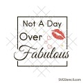 Not a day over fabulous svg | Birthday svg