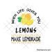 When life gives you lemons - make lemonade svg
