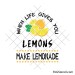 When life gives you lemons svg