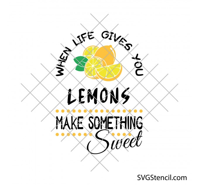 When life gives you lemons svg