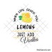 When life gives you lemons - just add vodka svg