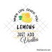 When life gives you lemons svg