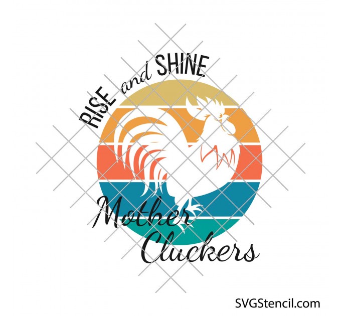 Rise and shine mother cluckers svg