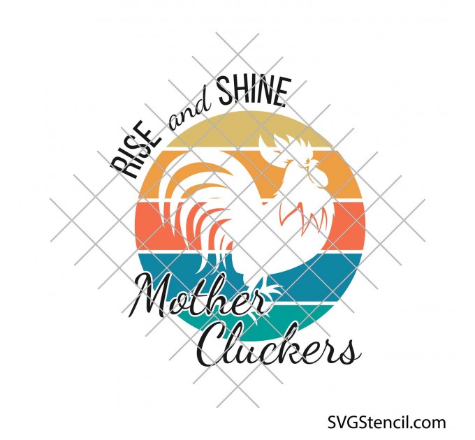 Rise and shine mother cluckers svg