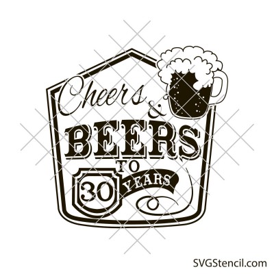 Cheers and beers to 30 years svg
