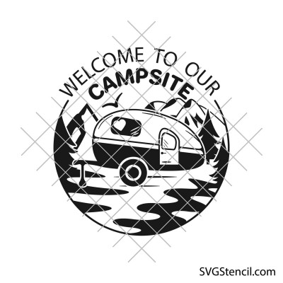 Welcome to our campsite svg | Camping sign svg