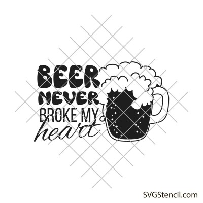 Beer never broke my heart svg | Dad beer mug svg