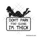 Don't park too close i'm thick svg | Popular car decal svg