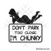Don't park too close i'm chunky svg | Funny car decal svg
