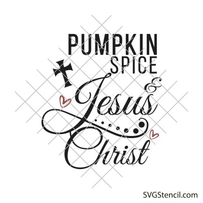 Pumpkin spice and Jesus Christ svg