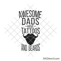 Awesome dads have tattoos and beards svg