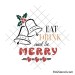 Eat drink and be merry svg | Christmas shirt design