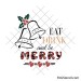 Eat drink and be merry svg | Christmas quote svg