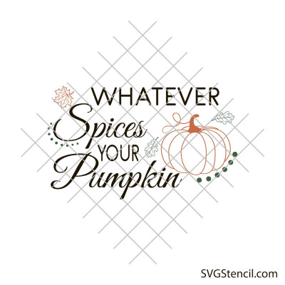 Whatever spices your pumpkin svg