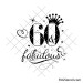 60 and fabulous svg