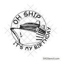Oh ship it's my birthday svg
