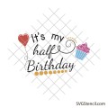 It's my half birthday svg