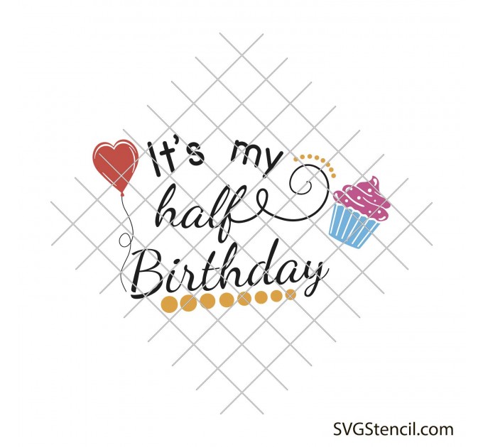 It's my half birthday svg