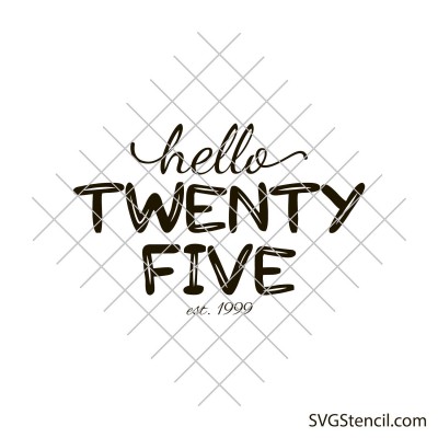 25th Birthday svg | Hello twenty five svg