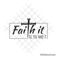 Faith it till you make it svg