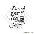 Raised on sweet tea and jesus svg