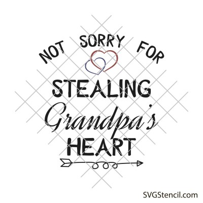 Not sorry for stealing grandpa's heart svg