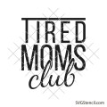 Tired moms club svg | Motherhood svg