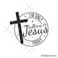 I'm only talking to Jesus today svg | Jesus quote svg