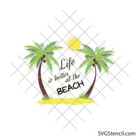 Life is better at the beach svg