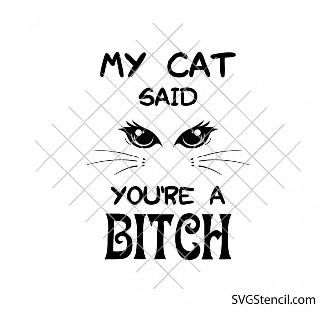 Funny cat quote svg | Sassy cat eyes cut file | Sarcastic pet lover cricut design