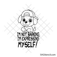 Cute dog quote svg | Im not barking Im expressing myself | Funny puppy cut file
