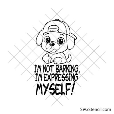 Cute dog quote svg | Im not barking Im expressing myself | Funny puppy cut file Cute dog quote svg | Im not barking Im expressing myself | Funny puppy cut file