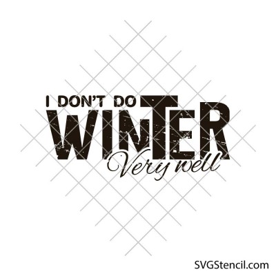 I dont do winter very well svg | Funny winter quote cut file for cricut and silhouette I dont do winter very well svg | Funny winter quote cut file for cricut and silhouette