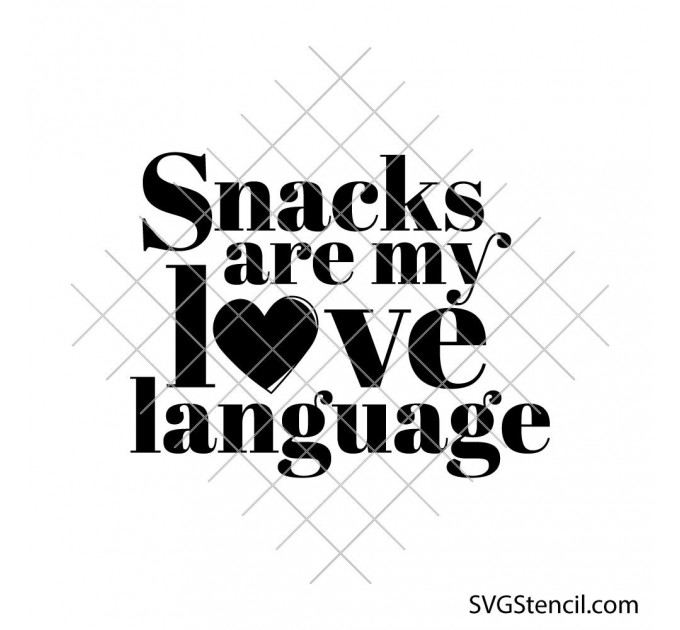 Snacks are my love language svg | Funny food quote cut file | Heart snack lover svg for cricut and silhouette