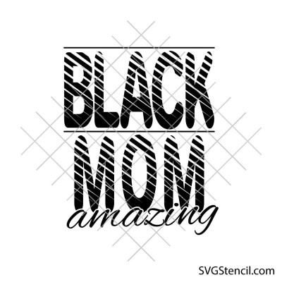 Black mom amazing svg | Black queen Mothers Day cricut cut file | Messy stripe mom shirt design Black mom amazing svg | Black queen Mothers Day cricut cut file | Messy stripe mom shirt design