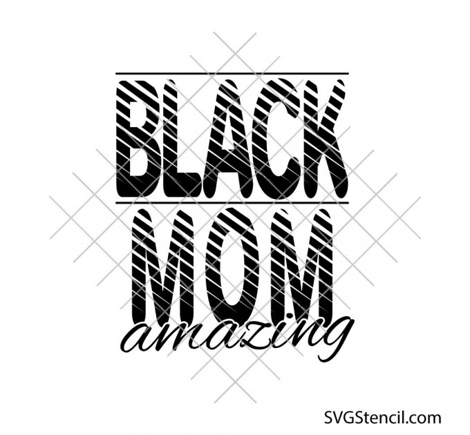 Black mom amazing svg | Black queen Mothers Day cricut cut file | Messy stripe mom shirt design
