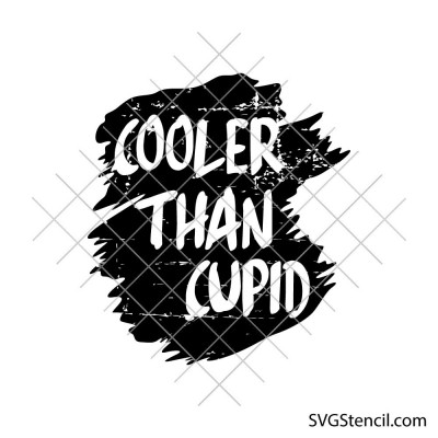 Cooler Than Cupid svg | Funny Valentine quote cut file for cricut & silhouette