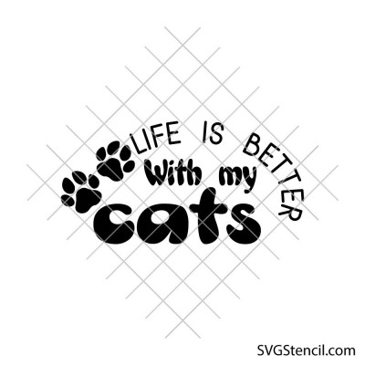 Life is better with my cats svg | Funny cat quote svg | Cat lover design | Pet paw print svg | Cricut cut file Life is better with my cats svg | Funny cat quote svg | Cat lover design | Pet paw print svg | Cricut cut file