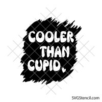 Cooler Than Cupid svg | Funny Valentine quote cut file for cricut & silhouette