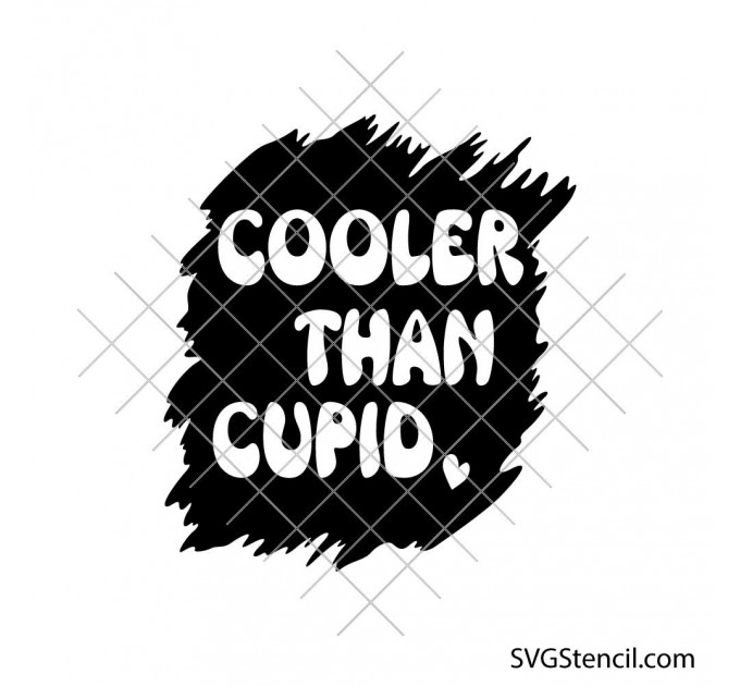 Cooler Than Cupid svg | Funny Valentine quote cut file for cricut & silhouette