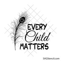 Every Child Matters svg | Inspirational quote with feather cut file