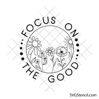 Focus on the Good svg | Floral positive quote svg | Motivational flower cut file | Mindset quote svg | Cricut silhouette design