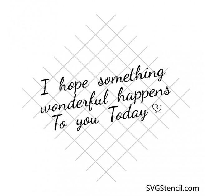 Hope something wonderful happens today svg | Motivational saying svg | Inspirational quote svg