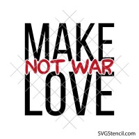 Make Love Not War svg | Peace quote svg | Anti war message svg