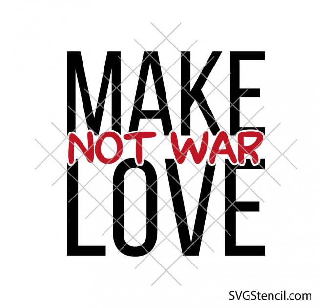 Make Love Not War svg | Peace quote svg | Anti war message svg