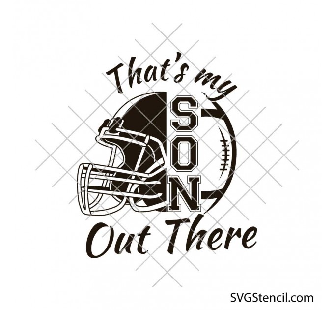 Thats My Son Out There svg | Football mom dad svg | Proud sports parent quote | Football helmet ball svg | Cricut Silhouette Cut File
