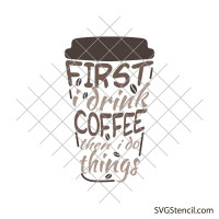 Coffee cup saying svg | Funny coffee mug svg